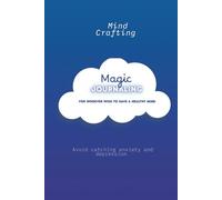 Magic Journaling for all age: Mind Crafting to have a healthy mind. Avoid anxiety and depression.