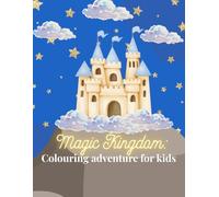 Magic Kingdom: Fun and Easy Coloring Pages with Castles, Fairies, Dragons, and more for Kids Ages 4 - 10.