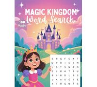 Magic Kingdom Word Search for Girls Ages 6-8: 100 Fun and Easy Puzzles for Kids | Large Print Word Search Book | Magical Activity Book for Girls (Ages 6-8 Puzzle Series)