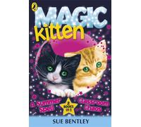 Magic Kitten: A Summer Spell and Classroom Chaos
