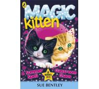 Magic Kitten: A Summer Spell and Classroom Chaos: (Magic Kitten)