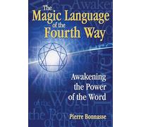 Magic Language Of The Fourth Way: Awakening the Power of the Word
