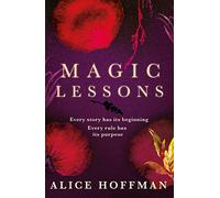 Magic Lessons: A Prequel to Practical Magic: Volume 1 (The Practical Magic Series)