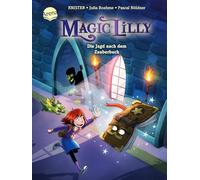 Magic Lilly (1). Die Jagd nach dem Zauberbuch: Die Abenteuer einer Geheimhexe für Kinder ab 7 Jahren