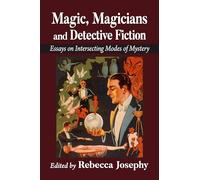 Magic, Magicians and Detective Fiction – Essays on Intersecting Modes of Mystery – McFarland