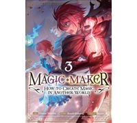 Magic Maker: How to Create Magic in Another World (Manga) Vol. 3