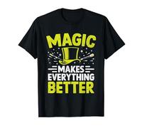Magic Makes Everything Better Magic Tricks Illusionist T-Shirt