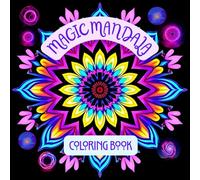 Magic Mandala Coloring Book: Magic Mandala-Mesmerizing & Relaxing Coloring Book for Adults, Young Teens & Artist's Everywhere-100 Pages of Radiant Mandalas' & Design Print Patterns