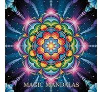 Magic Mandala: Fantastische Mandalas zum Entspannen und Träumen