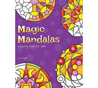 Magic Mandalas Colouring Book For Kids: 50 Easy and Calming Abstract Mandalas For Children (Ljk Colouring Books)