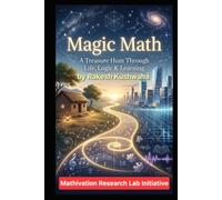 Magic Math: A Treasure Hunt Through Life, Logic & Learning