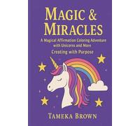 Magic & Miracles: A Magical Affirmation & Coloring Adventure with Unicorns and More!