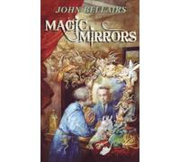 Magic Mirrors: The High Fantasy and Low Parody of John Bellairs