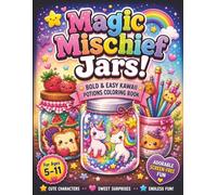 Magic Mischief Jars! Kawaii Coloring Book For Kids Age 5-11: Cute, Bold & Detailed Adorable Potions & Magical Characters
