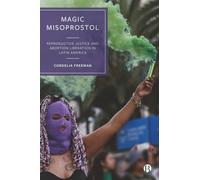 Magic Misoprostol: Reproductive Justice and Abortion Liberation in Latin America