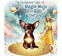Magic Mojo and Gail Good Fairy: The Enchanted Tales: 1