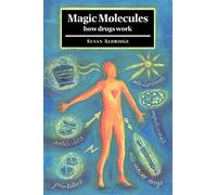 Magic Molecules: How Drugs Work