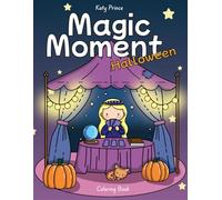 Magic Moment - Halloween: Cozy Creepy Creatures: Adult Coloring Book for Stress Relief - Halloween, Fantasy, Art Therapy, Hygge (Magic Moments)