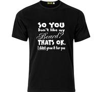 magic moments SO You Dont Like My Beard Thats OK I DID NOT Grow IT for You Funny Sarcastic Humour Party Present Christmas FATHERSDAY Gift Cotton T Shirt (Black, 2X Large)