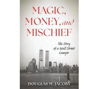 Magic, Money, and Mischief: The Story of a Wall Street Lawyer