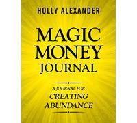 Magic Money Journal: A Journal for Creating Abundance: Volume 4 (Magic Money Books)