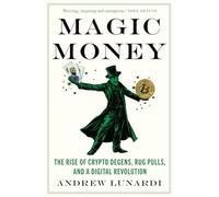 Magic Money: The Rise of Crypto Degens, Rug Pulls, and a Digital Revolution