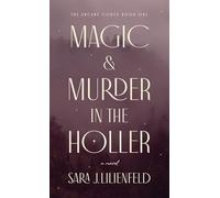 Magic & Murder in the Holler: 1 (Arcane Codex)