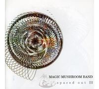 Magic Mushroom Band - Spaced Out Iii: Outtakes & Spacecakes