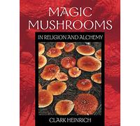 Magic Mushrooms in Religion and Alchemy