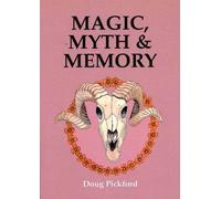 Magic, Myth & Memory