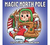 Magic North Pole Coloring Book: Fantasy Winter World Coloring Pages with Charming Arctic Characters and Magical Snow Scenes for Adults to Unwind & Smile