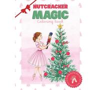 Magic Nutcracker Ballet Coloring Book for Girls: Christmas Coloring Pages of Ballerinas, Costumes, and Holiday Magic - A Perfect Recital Gift: 30+ ... pages (Ballerina Dreams Coloring Book)