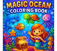 Magic Ocean Coloring Book: Dive into a magical underwater world full of cute sea creatures! This book sparks imagination, creativity, and endless joy ... dolphins, turtles, jellyfish, and more.