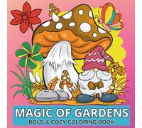 Magic of Gardens Coloring Book for Adults and Teens: Bold & Cozy Coloring Book Featuring Plants, Flowers, and cute Animals in charming springtime ... Books for Patterns, Fashion and Gardens.)