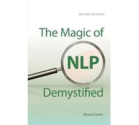 Magic of Nlp Demystified, Second edition