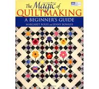Magic of Quiltmaking: A Beginner's Guide