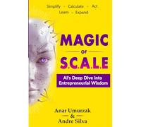 Magic of S.C.A.L.E.: AI's Deep Dive into Entrepreneurial Wisdom