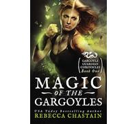 Magic of the Gargoyles: Volume 1 (Gargoyle Guardian Chronicles)