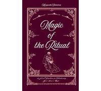 Magic of the Ritual: 50 Sacred Practices for Awakening Your Inner Magic