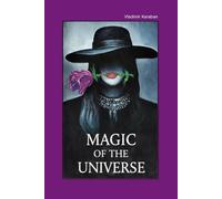 Magic Of The Universe: A Conspiracy Thriller of Secret Orders, Forbidden Science, and Mind Control (The Black Rose Series)