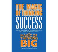 Magic of Thinking Success: Your Personal Guide to Financial Independence