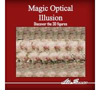 Magic Optical Illusion, Discover the 3D figures, Vol. 2: Use your Magic Eyes and see beautiful 3D figures, improve your vision.