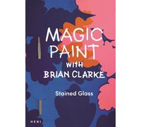 Magic Paint with Brian Clarke: Stained Glass