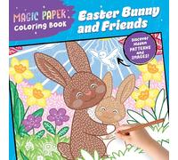 Magic Paper Coloring Book: Easter Bunny and Friends: Discover Hidden Patterns and Images!