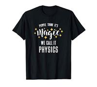 Magic? Physics! - Funny Science Physics Physicist T-Shirt