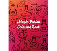 Magic Potion Coloring Book: 30 Coloring Pages