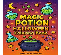 Magic Potion Halloween Coloring Book: 40 Fun Potion Bottles, Cauldrons & Witchy Brews | Easy Halloween Coloring for All Ages (Simple & Spooky Halloween Coloring)