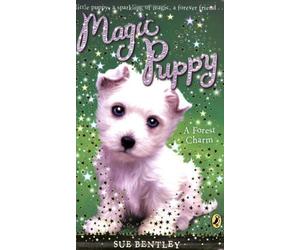 Magic Puppy: A Forest Charm by Bentley, Sue [05 June 2008]