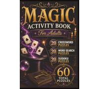 Magic Puzzle Book for Adults: Crossword, Word Search & Sudoku Games Featuring Spells, Wizards, Illusions, Fantasy and Magical Adventures: 20 Crossword ... Answer Keys Included, 6 x 9 Inch Format