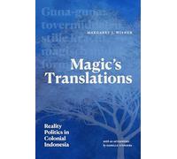Magic’s Translations: Reality Politics in Colonial Indonesia